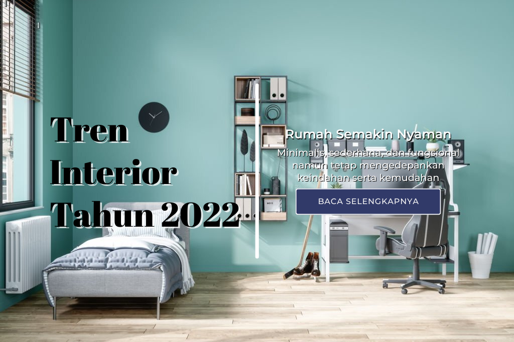Tren Interior Tahun 2022! Rumah Semakin Nyaman